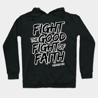 fight the good fight of faith Hoodie